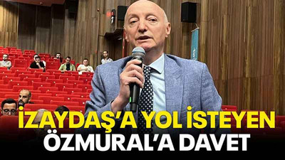 İZAYDAŞ’a yol isteyen Özmural’a davet